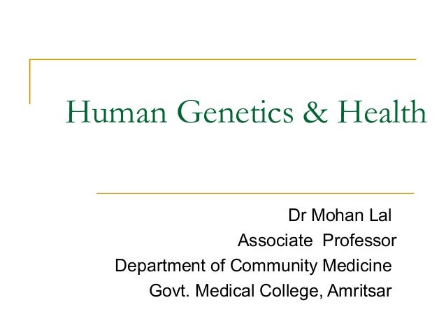 Human Genetics and Health Human Genetics and Health